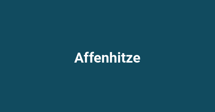 Affenhitze