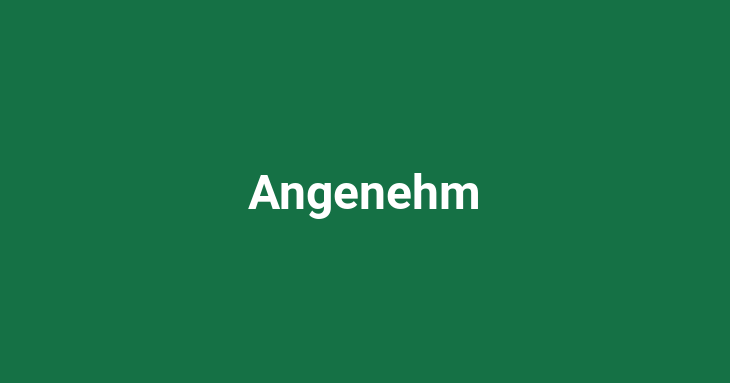 Angenehm