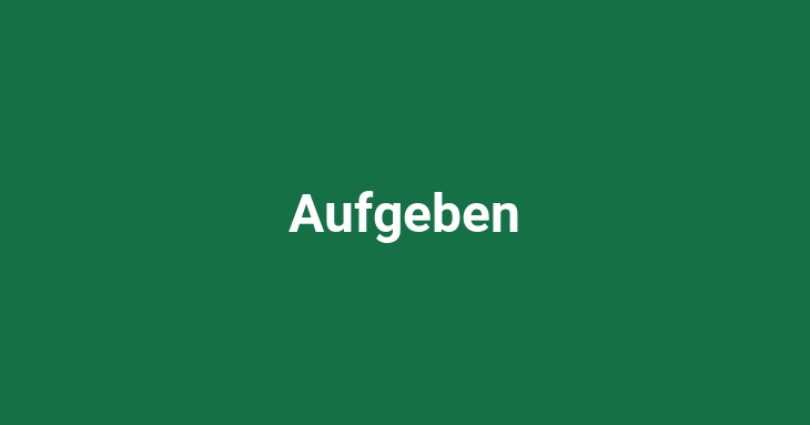 Aufgeben