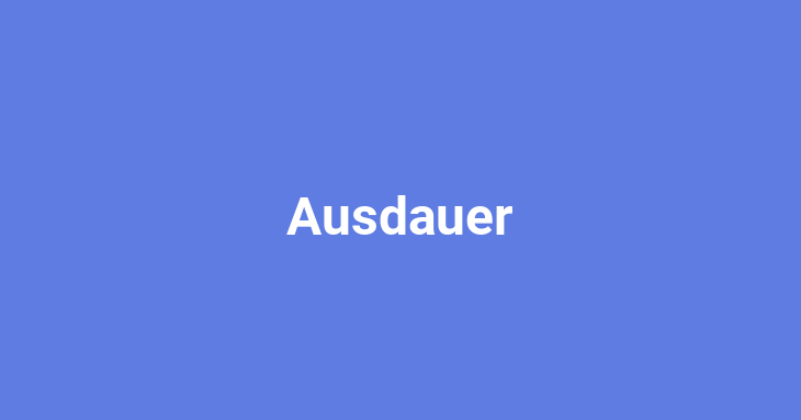 Ausdauer (endurance) in German