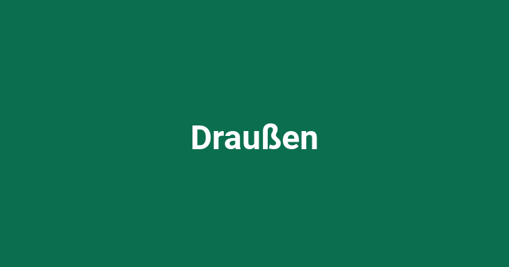 Draußen