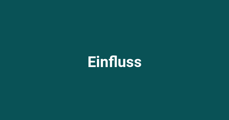 Einfluss (Influence)