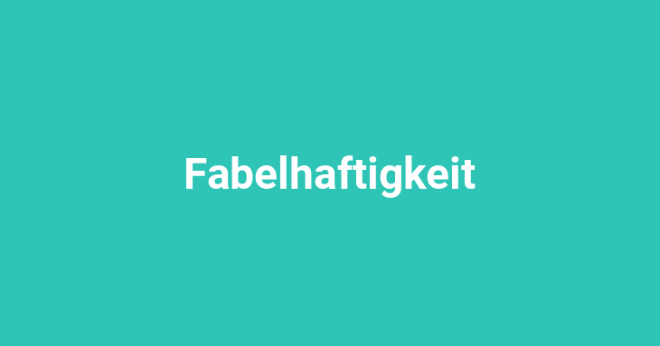 Fabelhaftigkeit