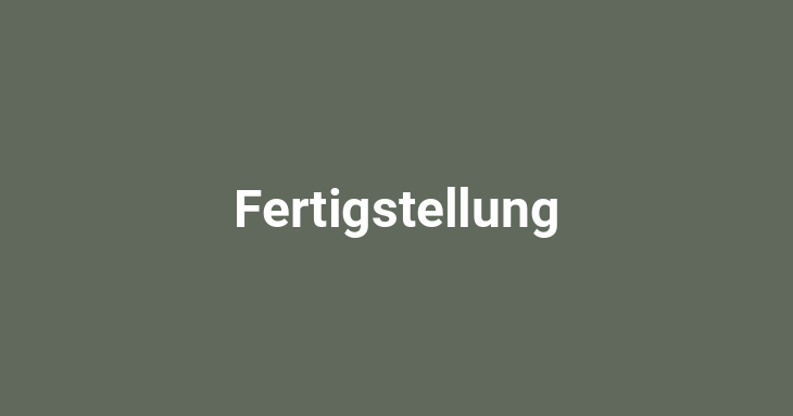 Fertigstellung