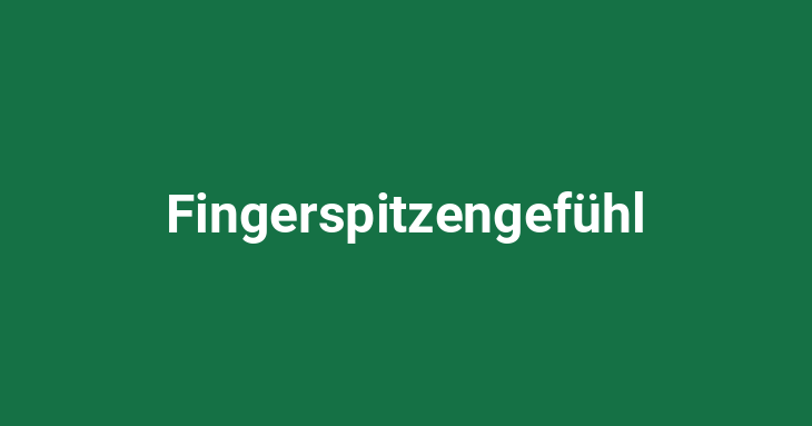 Fingerspitzengefühl