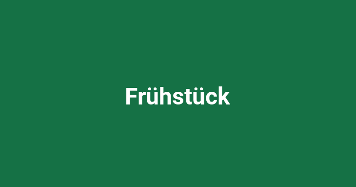 Frühstück [Noun]