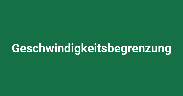 Geschwindigkeitsbegrenzung