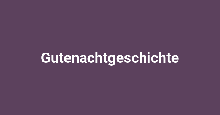 Gutenachtgeschichte