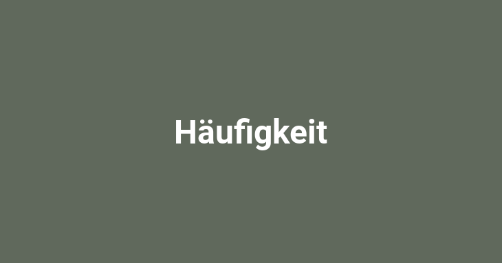 Häufigkeit [noun]