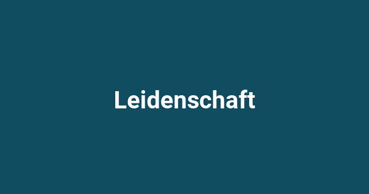 Leidenschaft (Passion)