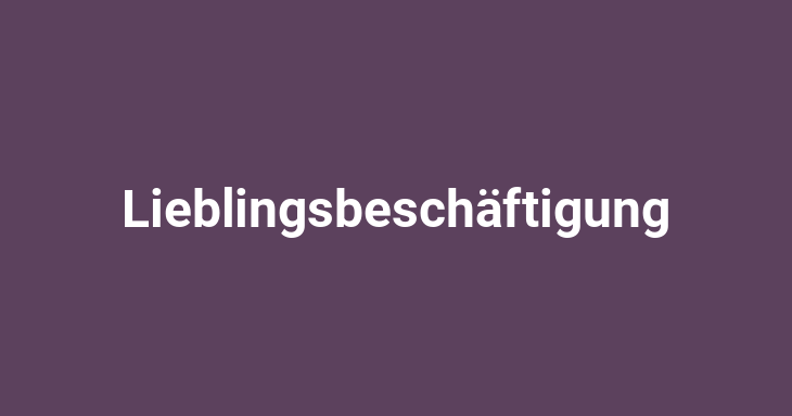 Lieblingsbeschäftigung