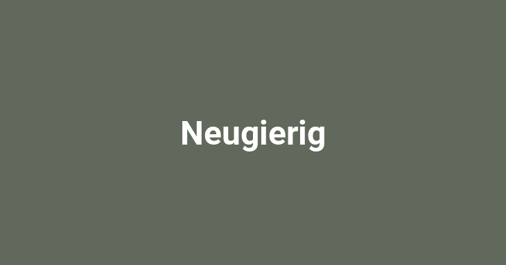 Neugierig