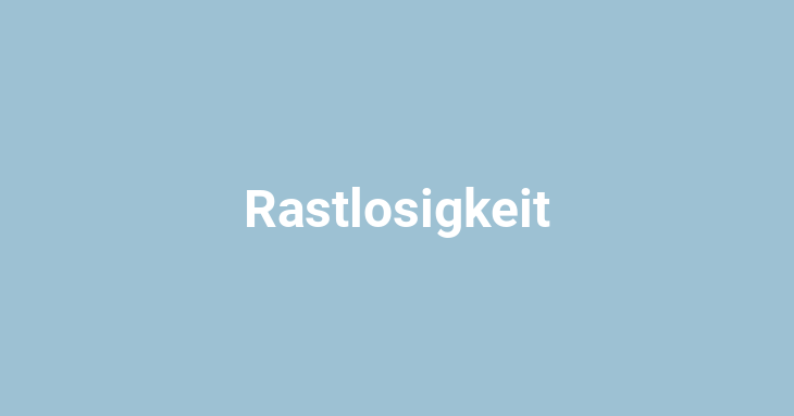 Rastlosigkeit