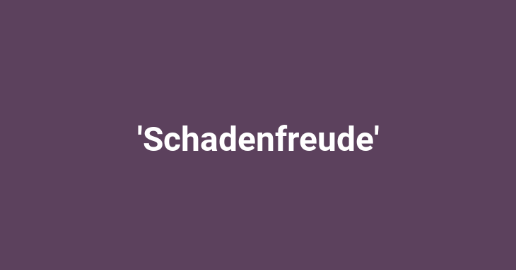 Schadenfreude