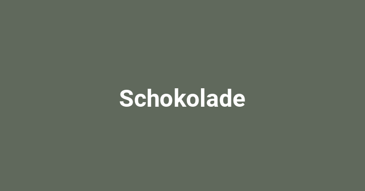 Schokolade