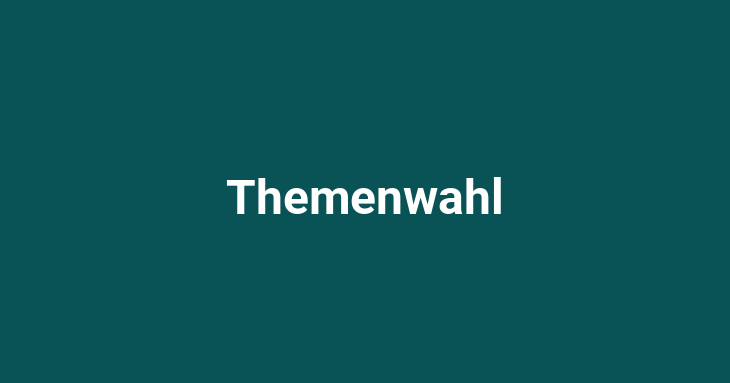 Themenwahl (Topic Choice)