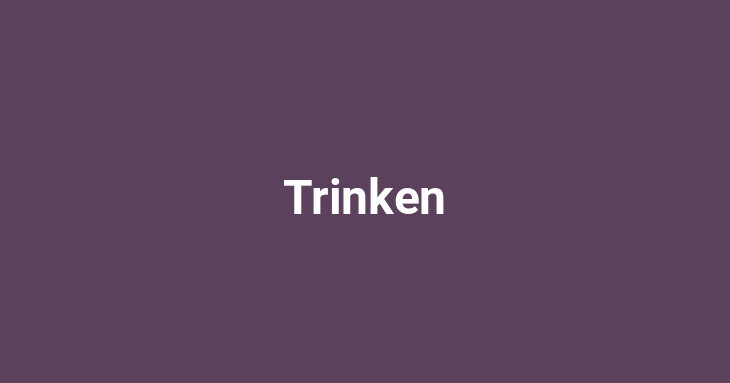 Trinken