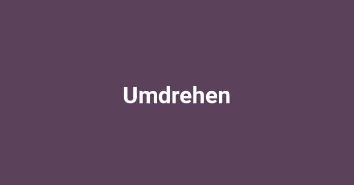 Umdrehen