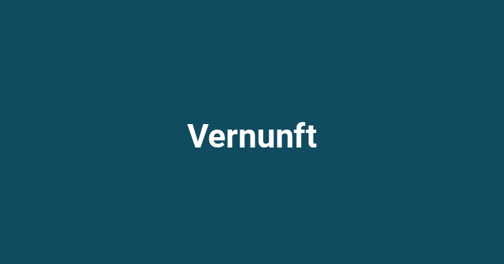 Vernunft (Reason)