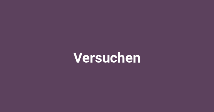 Versuchen