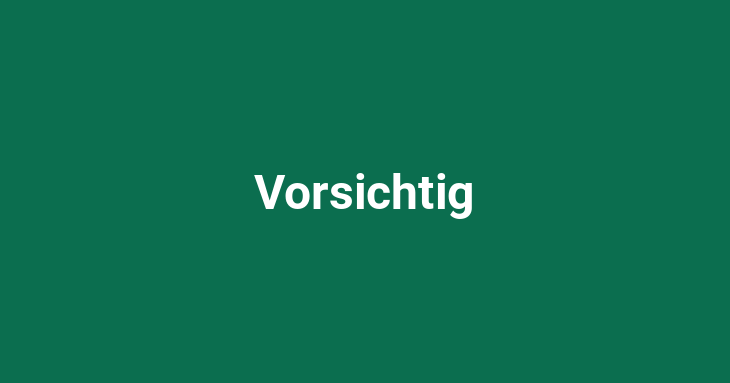 Vorsichtig