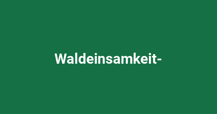 Waldeinsamkeit