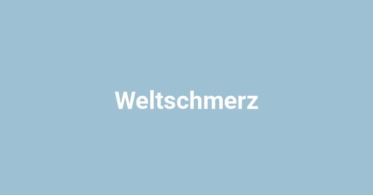 Weltschmerz