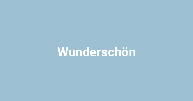 Wunderschön