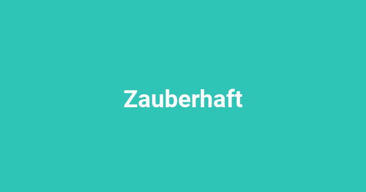 Zauberhaft