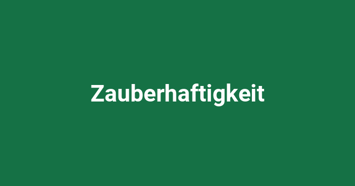 Zauberhaftigkeit