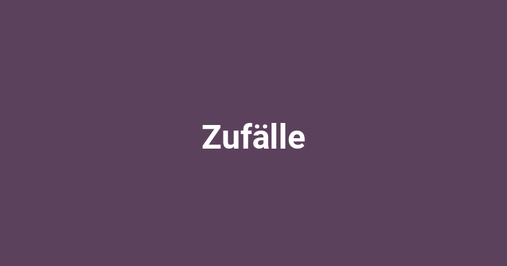 Zufälle [noun]